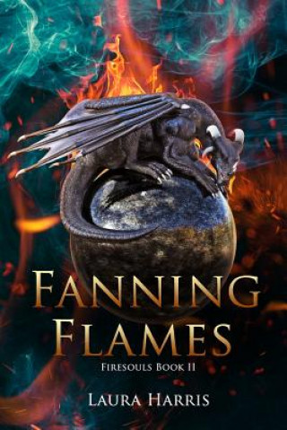 Carte Fanning Flames: Firesouls Book II Laura Harris