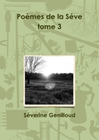 Książka Poemes De La Seve Tome 3 Severine Genilloud