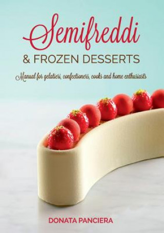 Книга Semifreddi & Frozen Desserts Donata Panciera