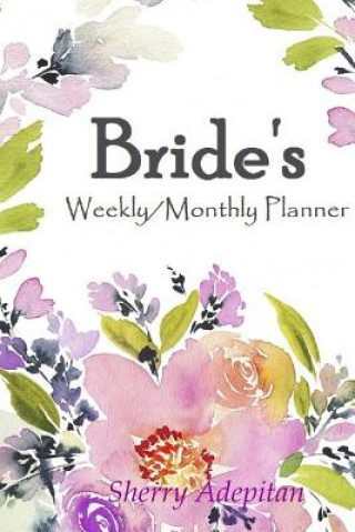 Könyv Brides:Weekly/Monthly Planner Sherry Adepitan