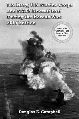 Książka U.S. Navy, U.S. Marine Corps and Mats Aircraft Lost During the Korean War: 2017 Edition Douglas E. Campbell