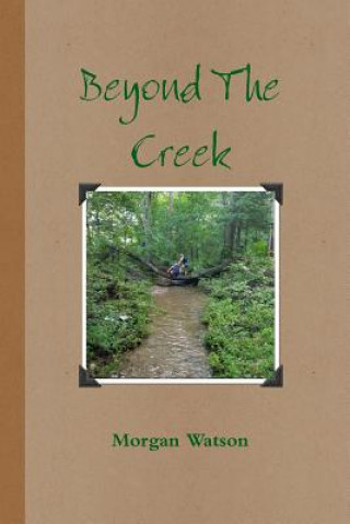 Kniha Beyond the Creek Morgan Watson