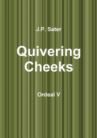 Kniha Quivering Cheeks: Ordeal V J.P. Sater