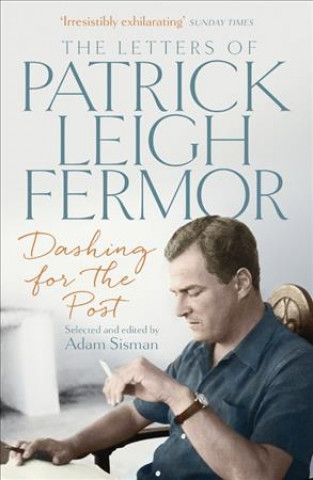 Книга Dashing for the Post Patrick Leigh Fermor