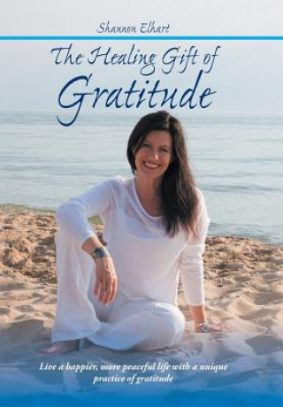 Kniha Healing Gift of Gratitude SHANNON ELHART