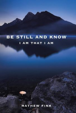 Carte Be Still and Know MATHEW FINK