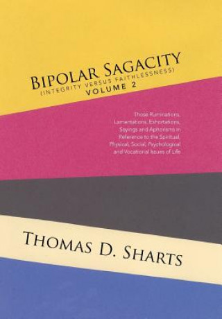 Buch Bipolar Sagacity (Integrity Versus Faithlessness) Volume 2 THOMAS D. SHARTS