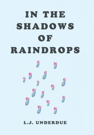 Livre In the Shadows of Raindrops L. J. UNDERDUE