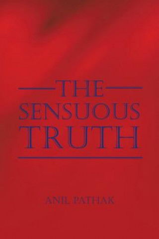 Knjiga Sensuous Truth ANIL PATHAK