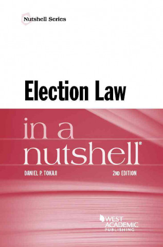 Kniha Election Law in a Nutshell Daniel Tokaji