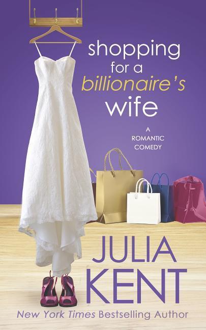 Knjiga Shopping for a Billionaire's Wife JULIA KENT