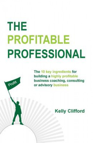 Knjiga Profitable Professional KELLY CLIFFORD