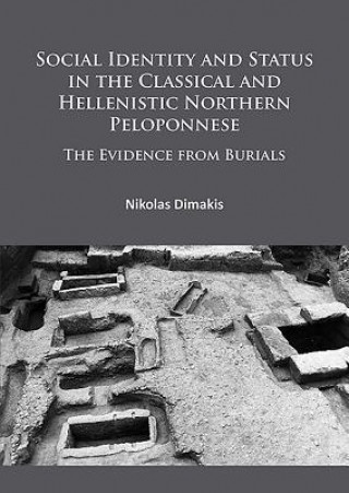 Könyv Social Identity and Status in the Classical and Hellenistic Northern Peloponnese Nikolas Dimakis