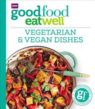 Knjiga Good Food Eat Well: Vegetarian and Vegan Dishes Good Food Guides
