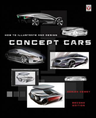 Книга How to Illustrate and Design Concept Cars ADRIAN DEWEY