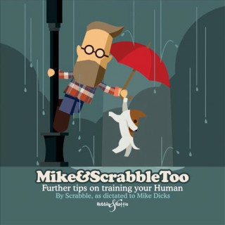 Kniha Mike&Scrabbletoo: Further Tips on Training Your Human Mike Dicks