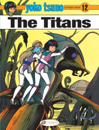 Könyv Yoko Tsuno Vol. 12: The Titans Roger Leloup