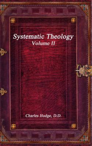 Carte Systematic Theology Volume II CHARLES HODGE D.D.