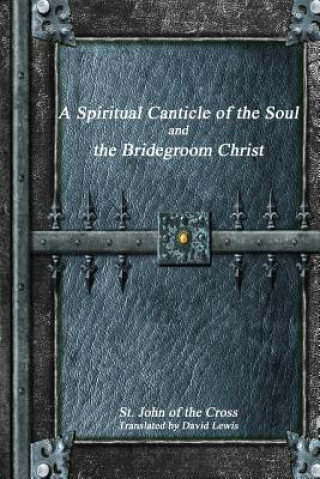 Carte Spiritual Canticle of the Soul and the Bridegroom Christ ST. JO OF THE CROSS