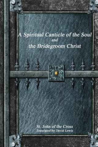 Libro Spiritual Canticle of the Soul and the Bridegroom Christ ST. JO OF THE CROSS