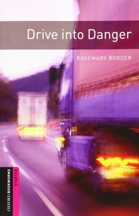 Kniha Oxford Bookworms Library: Starter Level:: Drive into Danger audio pack Rosemary Border