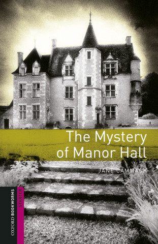 Książka Oxford Bookworms Library: Starter Level:: The Mystery of Manor Hall audio pack Jane Cammack