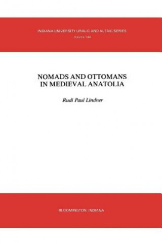 Kniha Nomads and Ottomans in Medieval Anatolia Rudi Paul Lidner