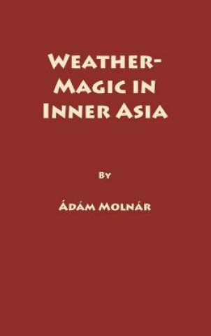 Kniha Weather-Magic in Inner Asia Adam Molnar