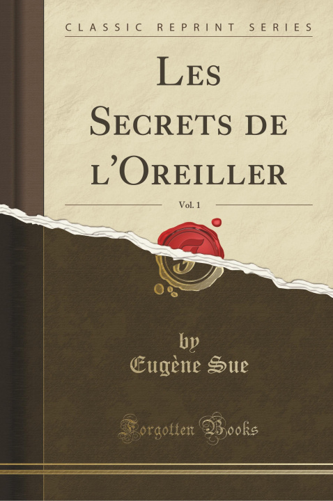 Carte Les Secrets de l'Oreiller, Vol. 1 (Classic Reprint) Eug?ne Sue