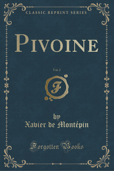 Książka Pivoine, Vol. 2 (Classic Reprint) Xavier de Montépin