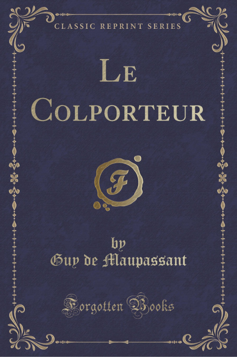 Kniha Le Colporteur (Classic Reprint) Guy De Maupassant