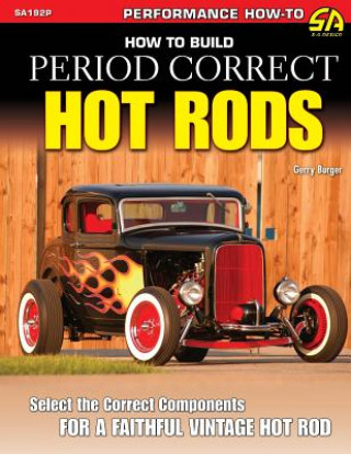 Kniha How to Build Period Correct Hot Rods Gerry Burger