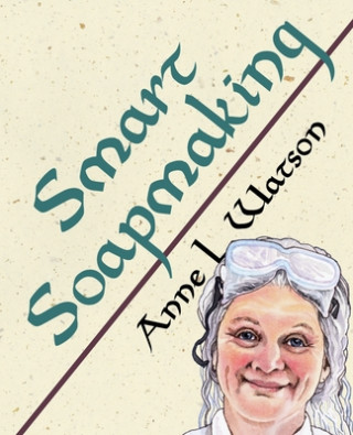 Carte Smart Soapmaking Anne L. Watson