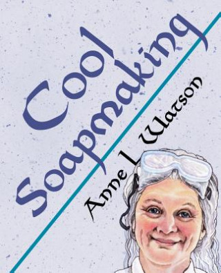 Könyv Cool Soapmaking Anne L. Watson