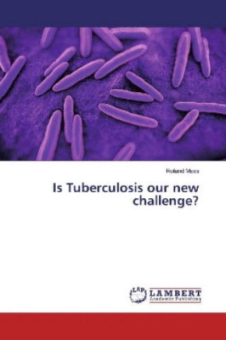 Kniha Is Tuberculosis our new challenge? Roland Maes