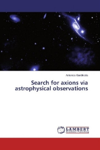 Knjiga Search for axions via astrophysical observations Antonios Gardikiotis