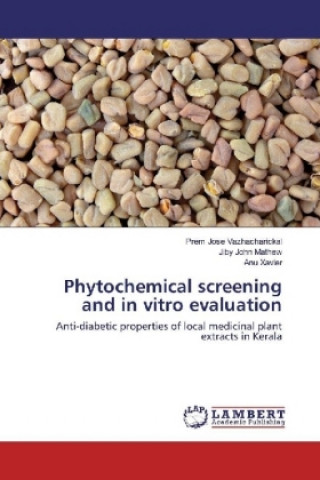 Kniha Phytochemical screening and in vitro evaluation Prem Jose Vazhacharickal