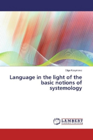 Könyv Language in the light of the basic notions of systemology Olga Kasymova