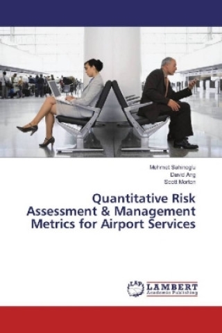 Kniha Quantitative Risk Assessment & Management Metrics for Airport Services Mehmet Sahinoglu