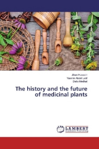 Kniha The history and the future of medicinal plants Jihan Hussein