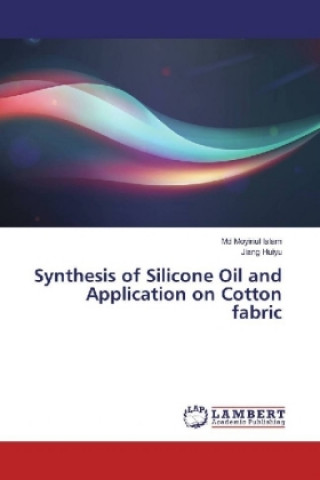 Książka Synthesis of Silicone Oil and Application on Cotton fabric Md Moyinul Islam