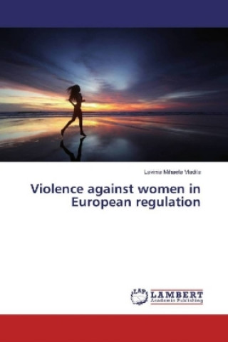 Buch Violence against women in European regulation Lavinia Mihaela Vladila