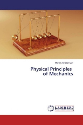 Carte Physical Principles of Mechanics Martin Abrahamyan