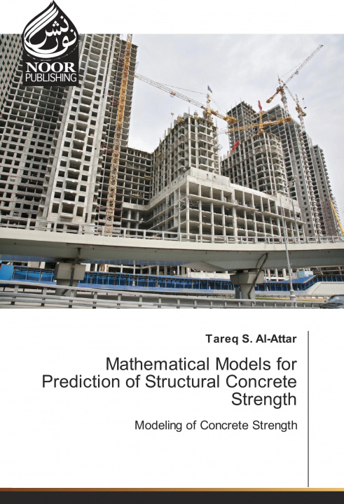 Kniha Mathematical Models for Prediction of Structural Concrete Strength Tareq S. Al-Attar