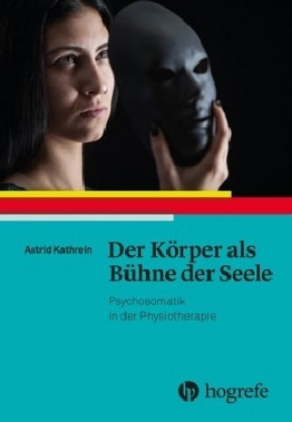 Книга Der Körper als Bühne der Seele Astrid Kathrein