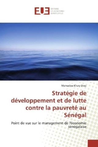 Könyv Stratégie de développement et de lutte contre la pauvreté au Sénégal Mamadou Khary DIOP