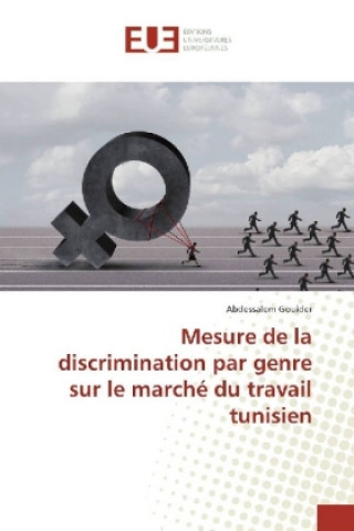 Carte Mesure de la discrimination par genre sur le marché du travail tunisien Abdessalem GOUIDER