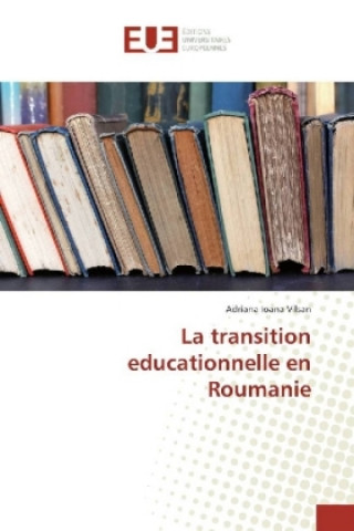 Książka La transition educationnelle en Roumanie Adriana Ioana Vilsan