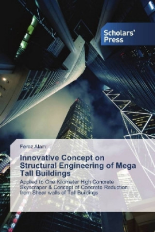 Könyv Parallel Shear Walls (PSW) - An Innovative Concept on Megatall Buildings Feroz Alam