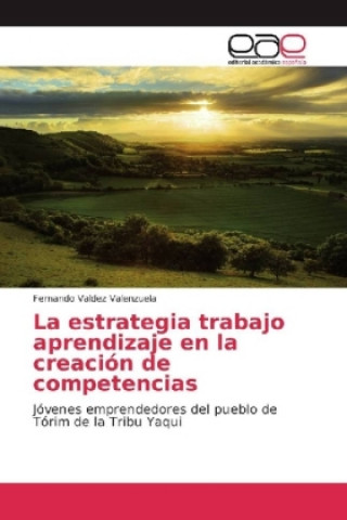 Carte La estrategia trabajo aprendizaje en la creación de competencias Fernando Valdez Valenzuela